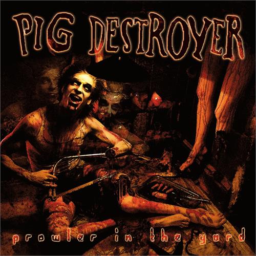 Pig Destroyer Prowler In The Yard (LP)